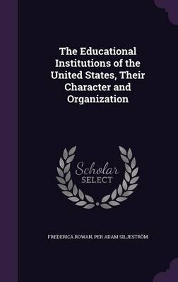 The Educational Institutions of the United States, Their Character and Organization by Frederica Rowan image