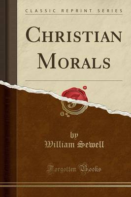 Christian Morals (Classic Reprint) by William Sewell