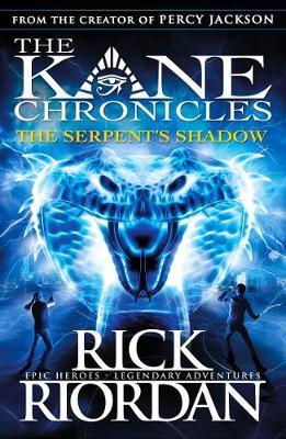 The Serpent's Shadow (The Kane Chronicles Book 3) by Rick Riordan