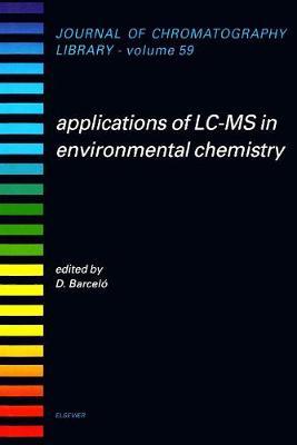 Applications of LC-MS in Environmental Chemistry: Volume 59 on Hardback