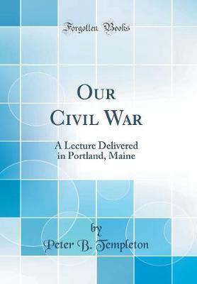 Our Civil War by Peter B Templeton image
