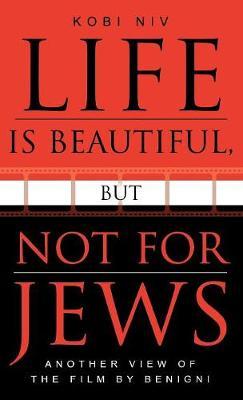 Life is Beautiful, But Not for Jews by K?obi Niv image
