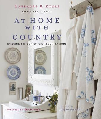 Cabbages and Roses at Home with Country: Bringing the Comforts of Country Home on Hardback by Christina Strutt