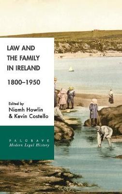 Law and the Family in Ireland, 1800-1950 by Niamh Howlin image