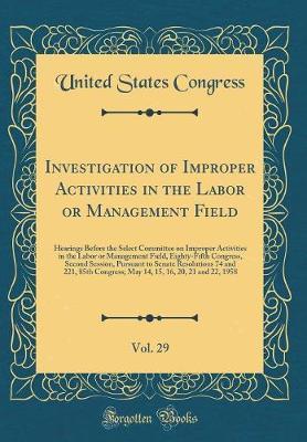 Investigation of Improper Activities in the Labor or Management Field, Vol. 29 by United States Congress image