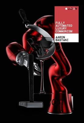 Fully Automated Luxury Communism by Aaron Bastani image