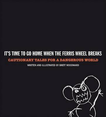 It's Time to Go Home When the Ferris Wheel Breaks: Cautionary Tales for Wayward Youngsters by Brett Woodward image