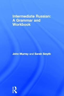 Intermediate Russian: A Grammar and Workbook on Hardback by John Murray