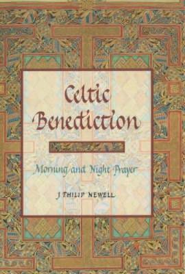 Celtic Benediction on Hardback by J.Philip Newell