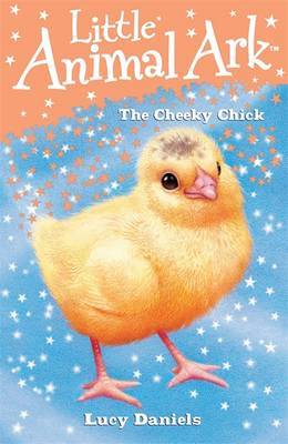 Little Animal Ark: 8: The Cheeky Chick by Lucy Daniels image