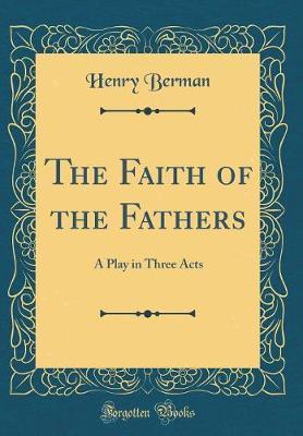 The Faith of the Fathers by Henry Berman image