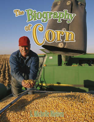 The Biography of Corn by L. Michelle Nielsen image