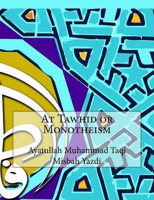 At Tawhid or Monotheism by Ayatullah Muhammad Taqi Misbah Yazdi image