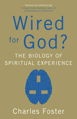 Wired for God?: The Biology of Spiritual Experience by Charles Foster image