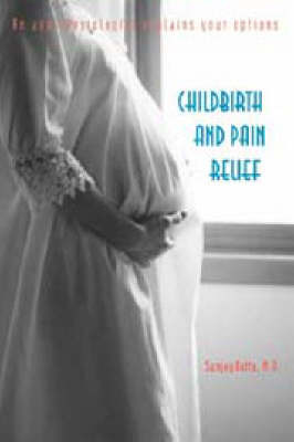 Childbirth and Pain Relief: An Anesthesiologist Explains Your Options by Sanjay Datta image