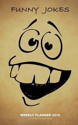 Funny Jokes Weekly Planner 2016: 16 Month Calendar by Jack Smith image