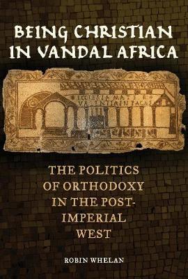 Being Christian in Vandal Africa by Robin Whelan image