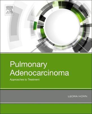 Pulmonary Adenocarcinoma: Approaches to Treatment on Hardback by Leora Horn