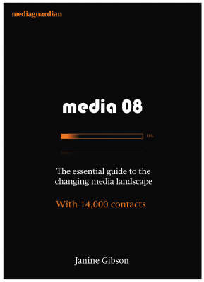 Media 08: The Essential Guide to the Changing Media Landscape, with 14,000 Contacts by Janine Gibson image