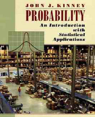 Probability: An Introduction with Statistical Applications on Hardback by John J Kinney