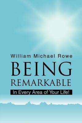 Being Remarkable by William Michael Rowe image