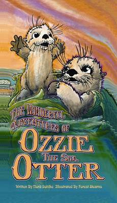 Wonderful Adventures of Ozzie the Sea Otter by Nora Dohlke image