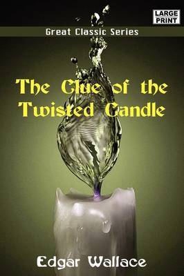 The Clue of the Twisted Candle by Edgar Wallace