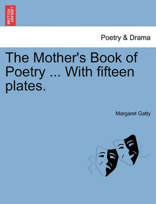 The Mother's Book of Poetry ... with Fifteen Plates. by Margaret Gatty image