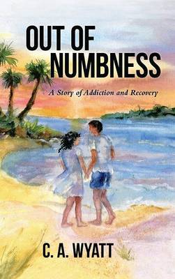 Out of Numbness by C a Wyatt image