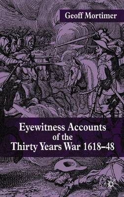 Eyewitness Accounts of the Thirty Years War 1618-48 by Geoff Mortimer image