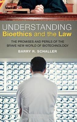 Understanding Bioethics and the Law by Barry R. Schaller image