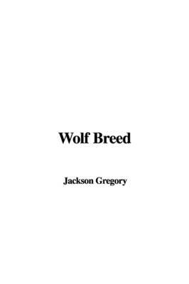 Wolf Breed on Paperback by Jackson Gregory