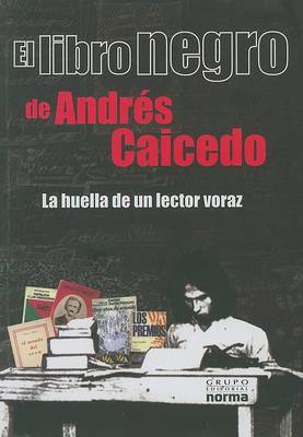 El Libro Negro: La Huella de un Lector Voraz on Paperback by Andres Caicedo