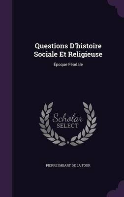Questions D'Histoire Sociale Et Religieuse by Pierre Imbart De La Tour image