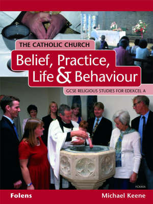 GCSE Religious Studies: Catholic Church: Belief, Practice, Life & Behaviour Student Book Edexcel/A by Michael Keene image