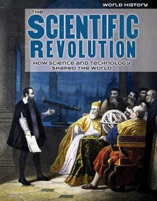 The Scientific Revolution: How Science and Technology Shaped the World by Caroline Kennon image