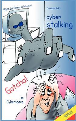 Cyberstalking - Gotcha! Im Cyberspace on Paperback by Cornelia Belik