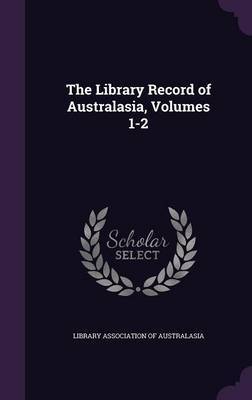 The Library Record of Australasia, Volumes 1-2 image