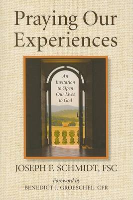 Praying Our Experiences by Joseph F Schmidt