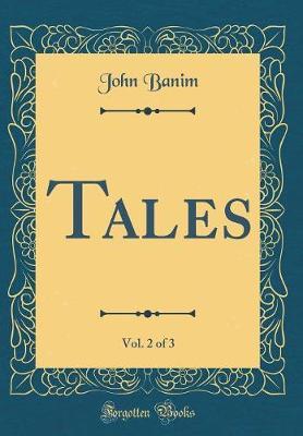 Tales, Vol. 2 of 3 (Classic Reprint) by John Banim image