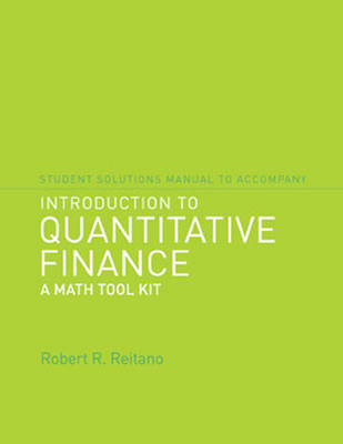 Student Solutions Manual to Accompany Introduction to Quantitative Finance: A Math Tool Kit by Robert R. Reitano image