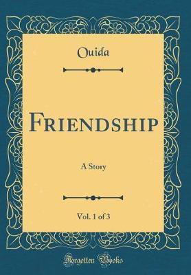 Friendship, Vol. 1 of 3 by Ouida Ouida image