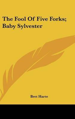 The Fool of Five Forks; Baby Sylvester by Bret Harte image