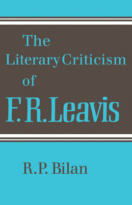 The Literary Criticism of F. R. Leavis by R.P. Bilan image