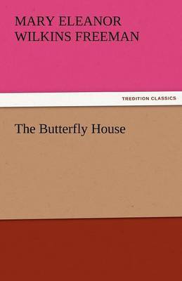 The Butterfly House by Mary Eleanor Wilkins Freeman image