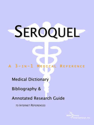 Seroquel - A Medical Dictionary, Bibliography, and Annotated Research Guide to Internet References on Paperback by ICON Health Publications