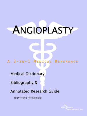 Angioplasty - A Medical Dictionary, Bibliography, and Annotated Research Guide to Internet References on Paperback by ICON Health Publications