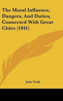 Moral Influence, Dangers, And Duties, Connected With Great Cities (1841) image