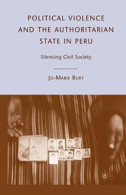 Political Violence and the Authoritarian State in Peru by J Burt image