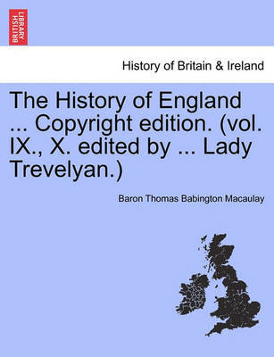 The History of England ... Copyright Edition. (Vol. IX., X. Edited by ... Lady Trevelyan.) by Baron Thomas Babington Macaulay image